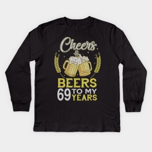 Cheers And Beers To My 69 Years Old 69th Birthday Gift Kids Long Sleeve T-Shirt